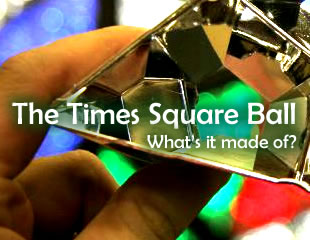 The Times Square Ball: What's It Made From?