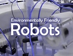Environmentally Friendly Robots