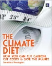 The Climate Diet - How You Can Cut Carbon, Cut Costs and Save the Planet